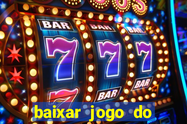 baixar jogo do tigrinho plataforma nova